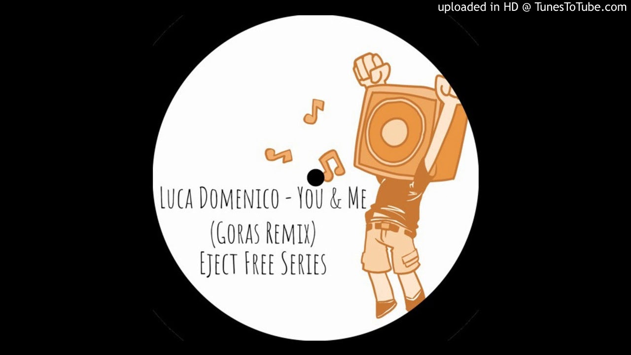Luca Domenico - You & Me (Goras Remix) (Gift Track)