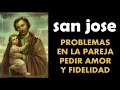 San Jose, oración para problemas en la pareja, pedir amor, union, fidelidad y entendimiento