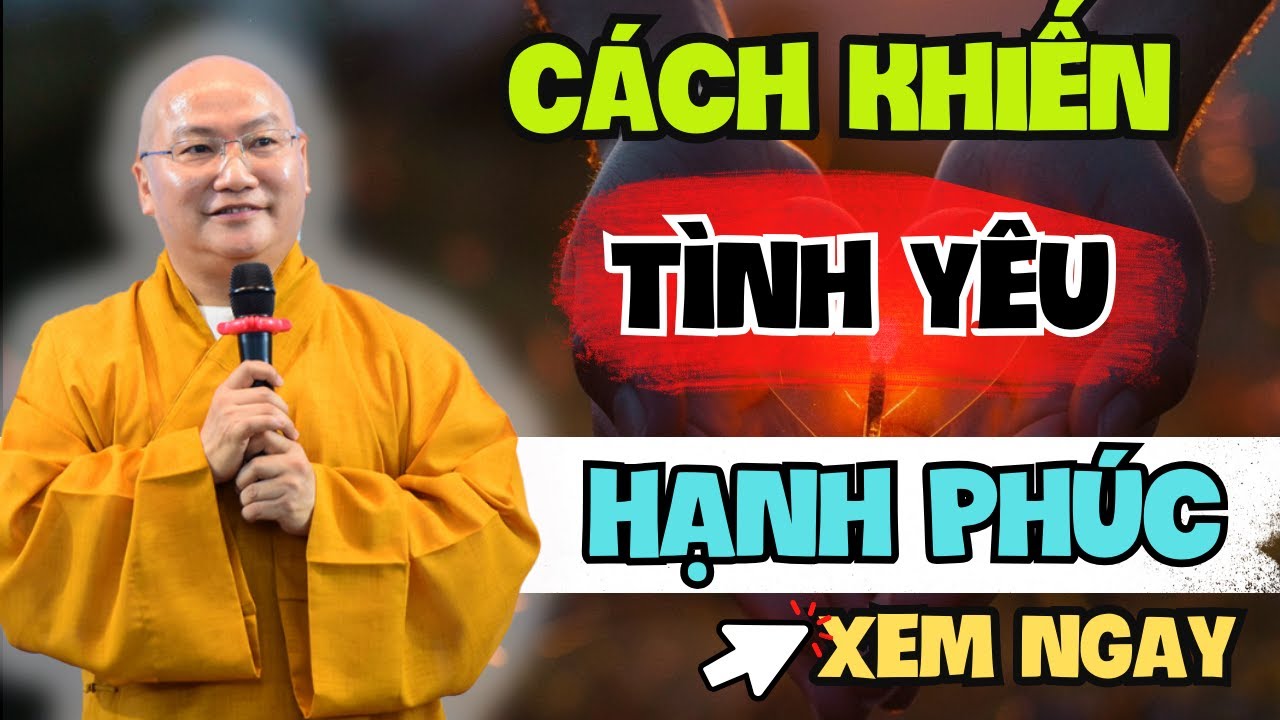 3 Bài Học Về Tình Yêu Bật Mí Cách Có Mối Quan Hệ Lâu Dài - Thuyết Pháp Thích Phước Tiến