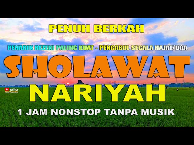 Sholawat Nariyah Tanpa Musik 1 Jam Nonstop Yang Menenangkan Hati Dan Menyejukkan Jiwa class=