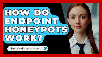 How Do Endpoint Honeypots Work? - SecurityFirstCorp.com