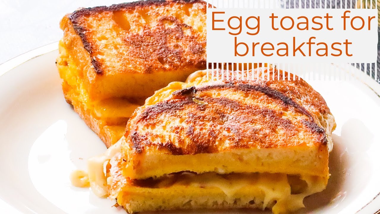 Egg Toast for Delicious Breakfast, Enjoy Morning Time YouTube