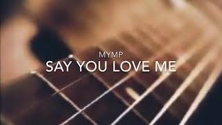 Mymp say You Love Me S