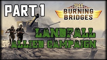 1944 Burning Bridges Allied Campaign - Landfall Part 1 (The Longest Day)