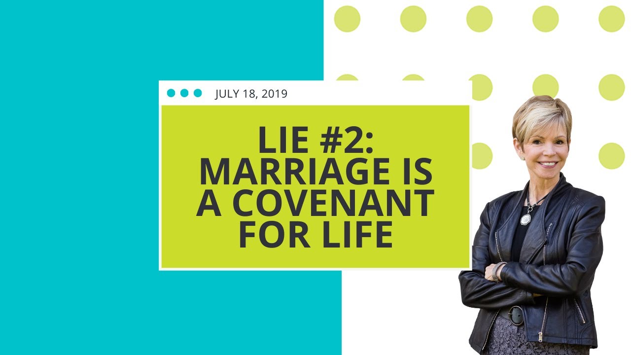 Lie #2: Marriage is a covenant for life