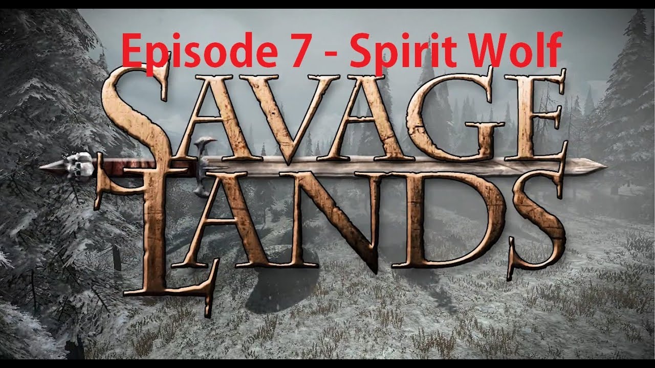 Savage Lands Gameplay - Episode 7 -  How to kill a Spirit Wolf and get lost