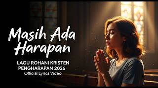 Masih Ada Harapan | Lagu Rohani Menyentuh Hati 2026 | Penguat Iman Saat Putus Asa
