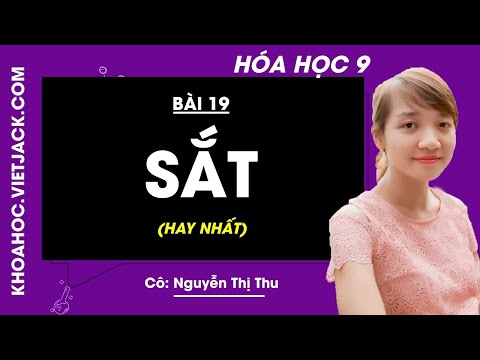Video Hóa học 9 - Bài 19 - Sắt - Cô Nguyễn Thị Thu (HAY NHẤT) - youtube