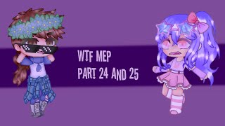 WTF MEP Part 24 and 25 #silxnt_niqhtsWTFMEP