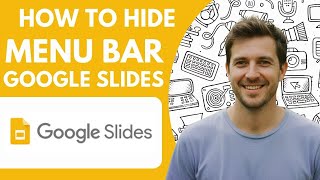 How to Hide the Menu Bar in Google Slides one Step Process Full 2026 Guide