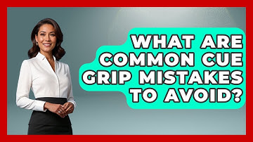 What Are Common Cue Grip Mistakes To Avoid? - Billiards Hustlers