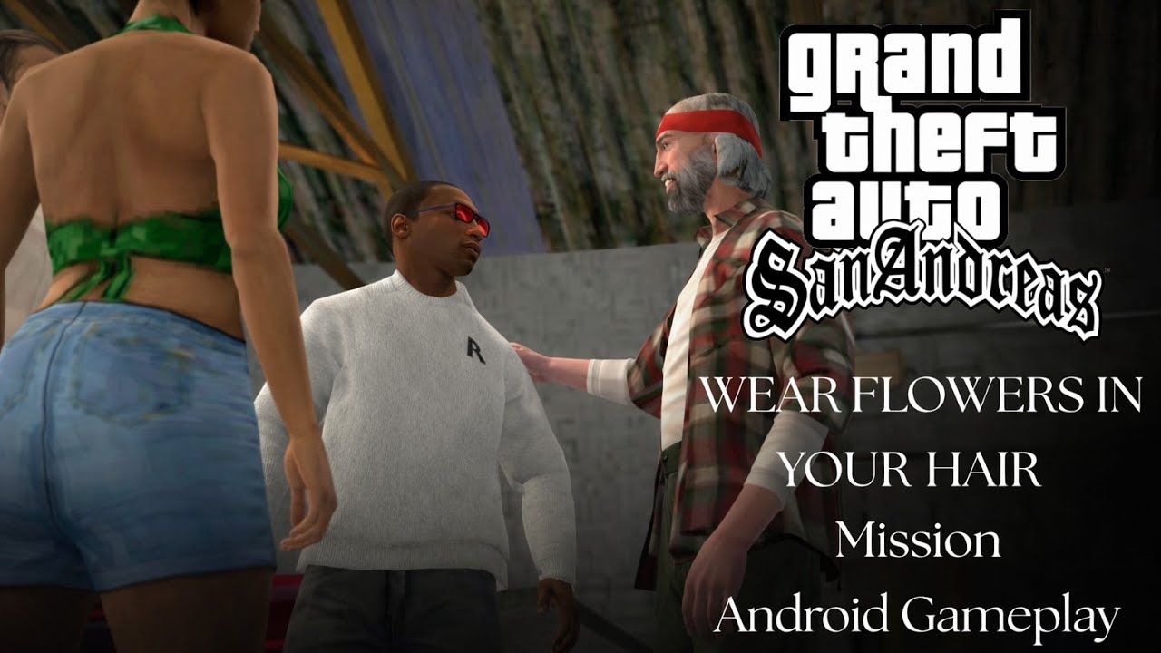 GTA San Andreas – Wear Flowers in Your Hair (Android Gameplay) | Welcome to San Fierro!