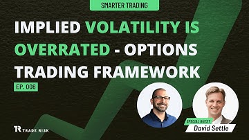 David Settle — Implied volatility is overrated - Options trading framework  | Smarter Trading EP008