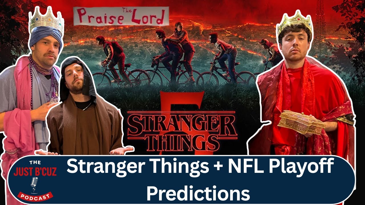 Stranger Things + NFL Playoff Predictions | Just B'Cuz Podcast