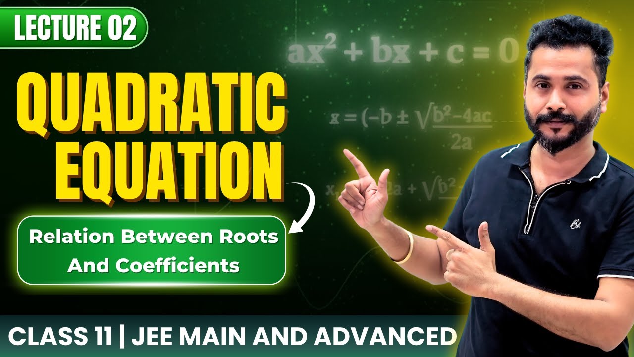 Quadratic Equations L-02 | 🔥 Relation Between Roots & Coefficients | IIT JEE Main & Advanced