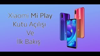 Xiaomi Mi Play İlk Bakış Oyuncu Telefonu Sandık Ne Çıktı?