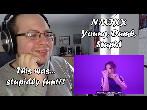 Reacting to NMIXX- Young, Dumb, Stupid M/V