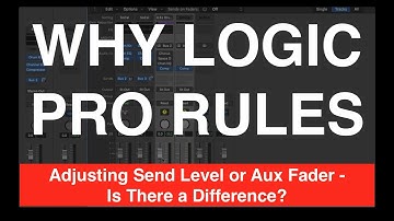 Send Level or Aux Fader - Is There A Difference? - Why Logic Pro Rules