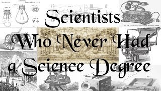 Top 10 Scientists Who never had a Science Degree
