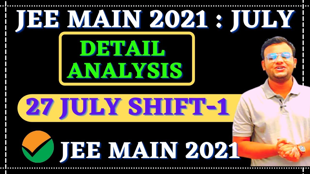 JEE Main 2021 | 27 July Shift -1 | Paper Review & Analysis | Difficulty Level | 