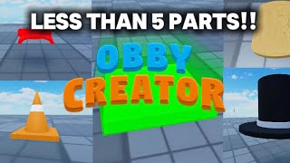 Things You Can Make Less Than 5 Parts In Obby Creator.