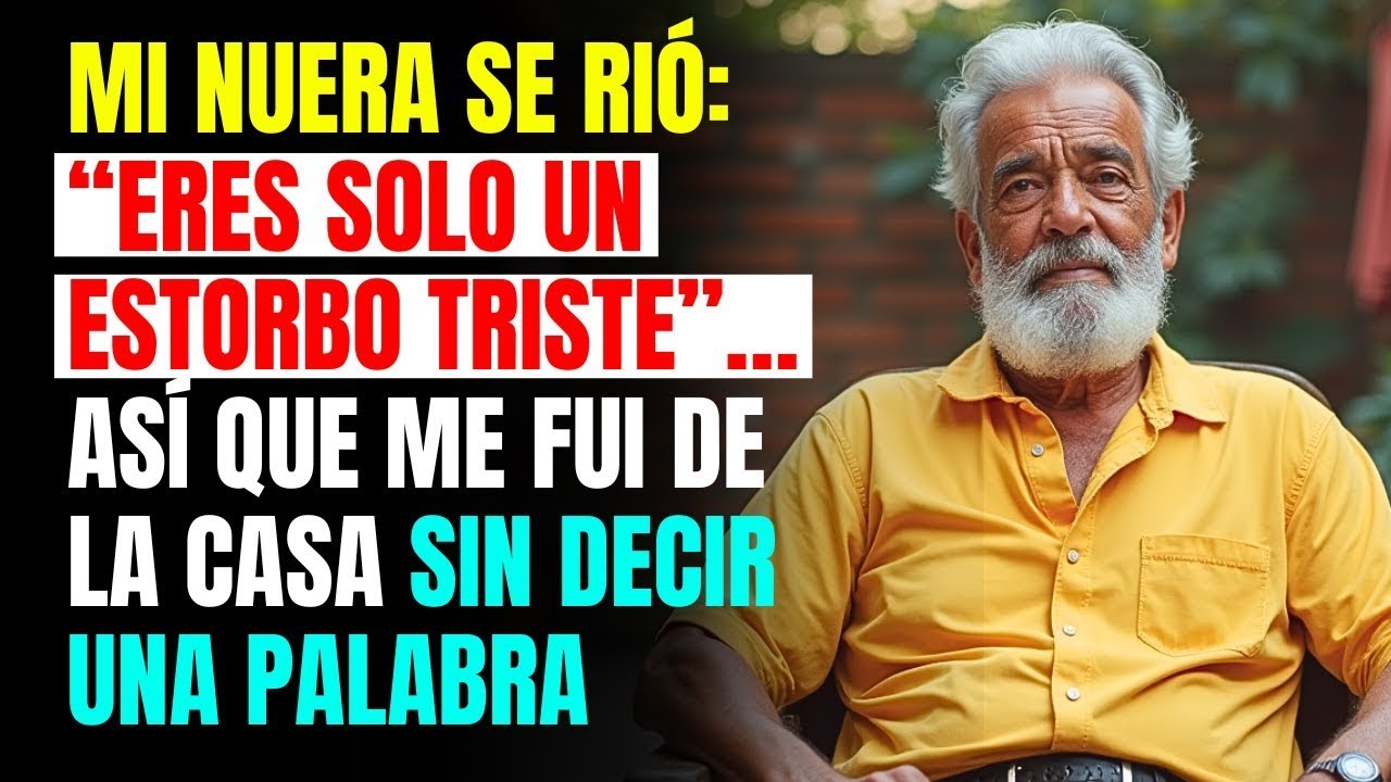 Mi Nuera Se Rió  “Eres Solo Un Estorbo Triste”… Así Que Me Fui De La Casa Sin Decir Una Palabra