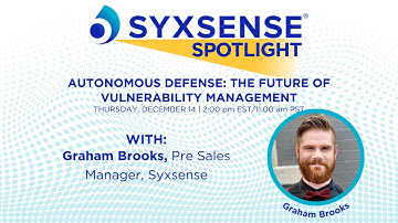 Spotlight Webinar - Autonomous Defense: The Future of Vulnerability Management
