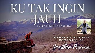 KU TAK INGIN JAUH (audio original) - worship with Ps Jonathan Prawira | karya Ps Jonathan Prawira