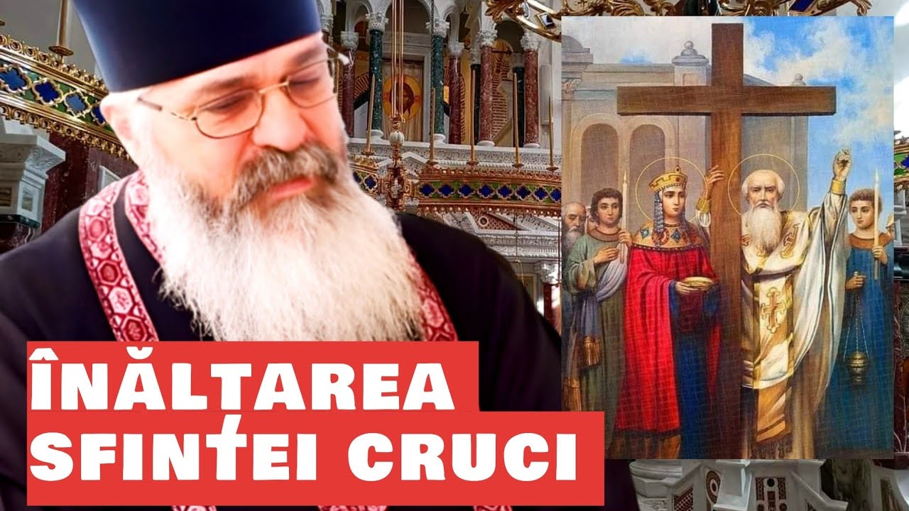 ÎNĂLȚAREA Sfintei Cruci - Parintele Calistrat
