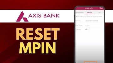 Axis Bank MPIN Forgot! How to Reset MPIN in Axis Bank Mobile App?