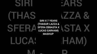 Siri X 7 Years Thasup, Lazza Sfera Ebbasta X Lucas Garham Mashup