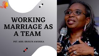 WORKING MARRIAGE AS A TEAM - Pastor Mrs. Ibukun Awosika |Deborah's Generation