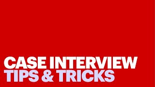 Case Interview Tips & Tricks