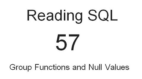 Group Functions and Null Values: SQL Tutorial 57