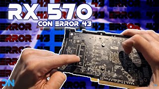 RX 570 Con Error 43 ¿Podremos solucionarlo | Revisión y mantenimiento | #DEEPHARDWARE