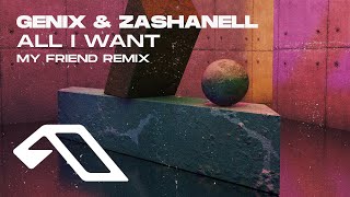 Genix & Zashanell - All I Want (My Friend Remix)