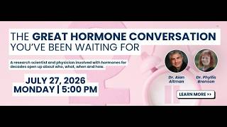 Dr. Alan Altman and Dr. Phyllis Bronson - The Great Hormone Conversation You've Been Waiting For