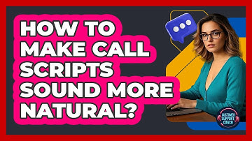 How To Make Call Scripts Sound More Natural?