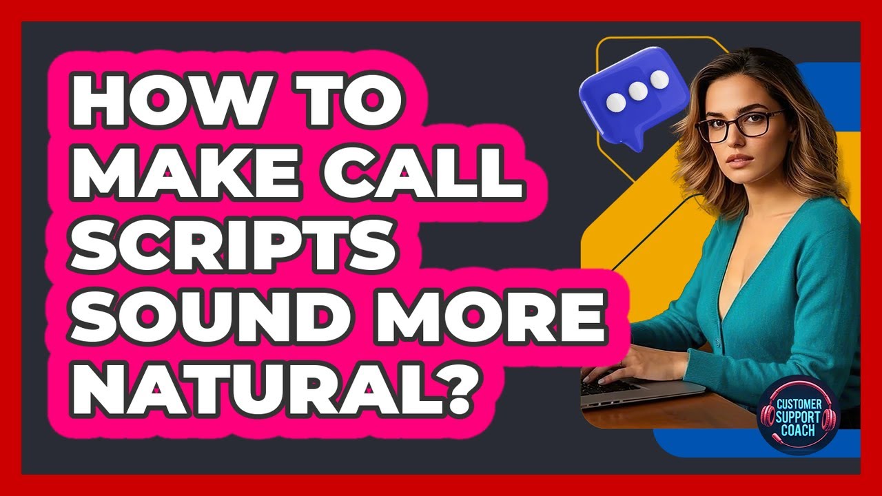 How To Make Call Scripts Sound More Natural?
