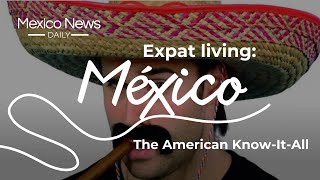 Expat Life In Mexico The American Knowitall