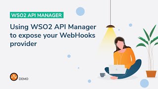 Using WSO2 API Manager to expose your WebHooks provider
