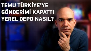 Temu Türkiyeye Satışı Kapattı Yerel Depo Ne Demek?