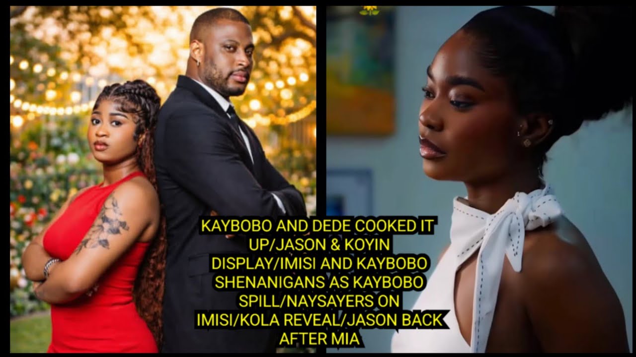 KAYBOBO AND DEDE COOKED IT UP/JASON & KOYIN DISPLAY/NAYSAYERS ON IMISI/KOLA REVEAL/IMISI & KAYBOBO..