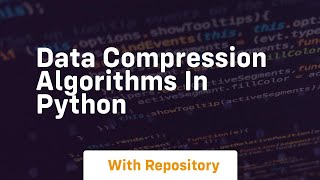 Famous Data compression algorithms in python Net Worth