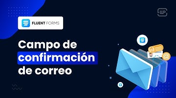 Aprende a crear un campo de Confirmación de correo con Fluent Forms