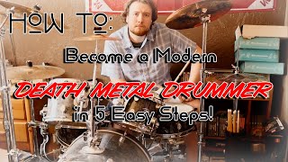 How to Become a Modern Death Metal Drummer in 5 Easy Steps!