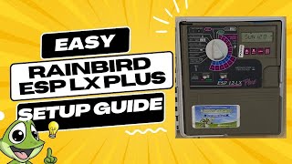 RainBird ESP LX Plus - Easy Set Up Guide and Programming