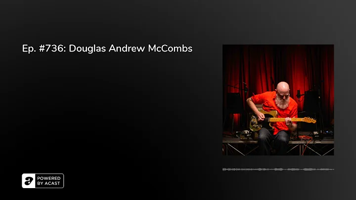 Ep. #736: Douglas Andrew McCombs