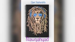 Nawgahyad - Qam Yasharahla Ft. Makellow Vizion