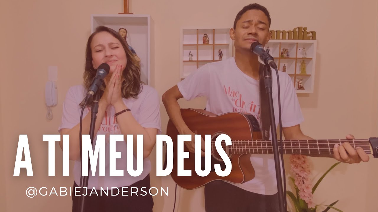 A Ti Meu Deus  | Gabi e Janderson (Cover)